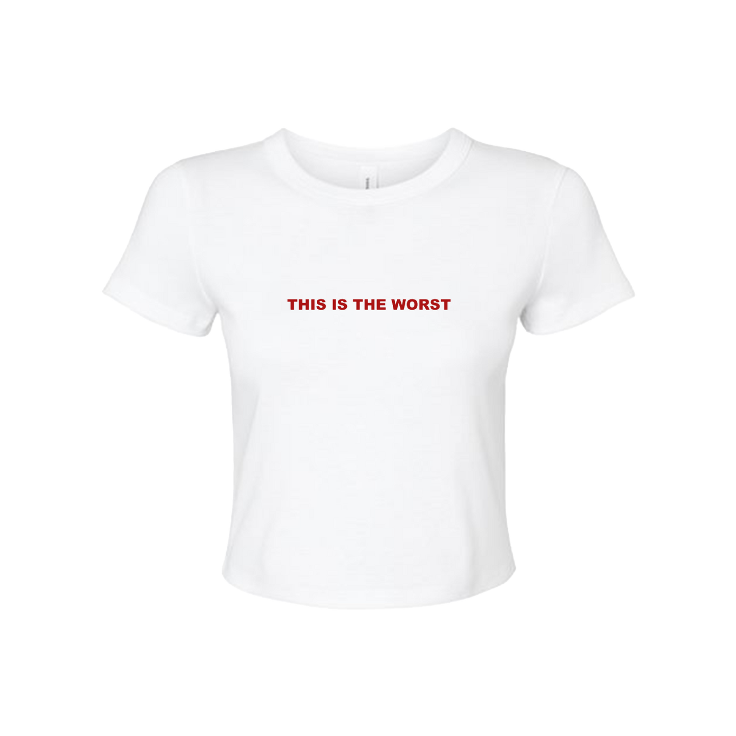 This Is The Worst - Crop T-Shirt