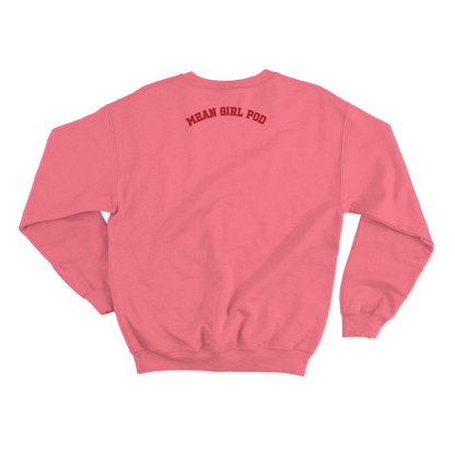 Mean Girl Pod - Girl Crewneck