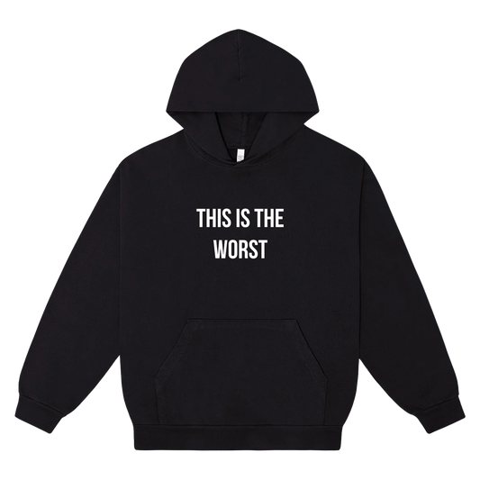 This is the Worst - Hoodie