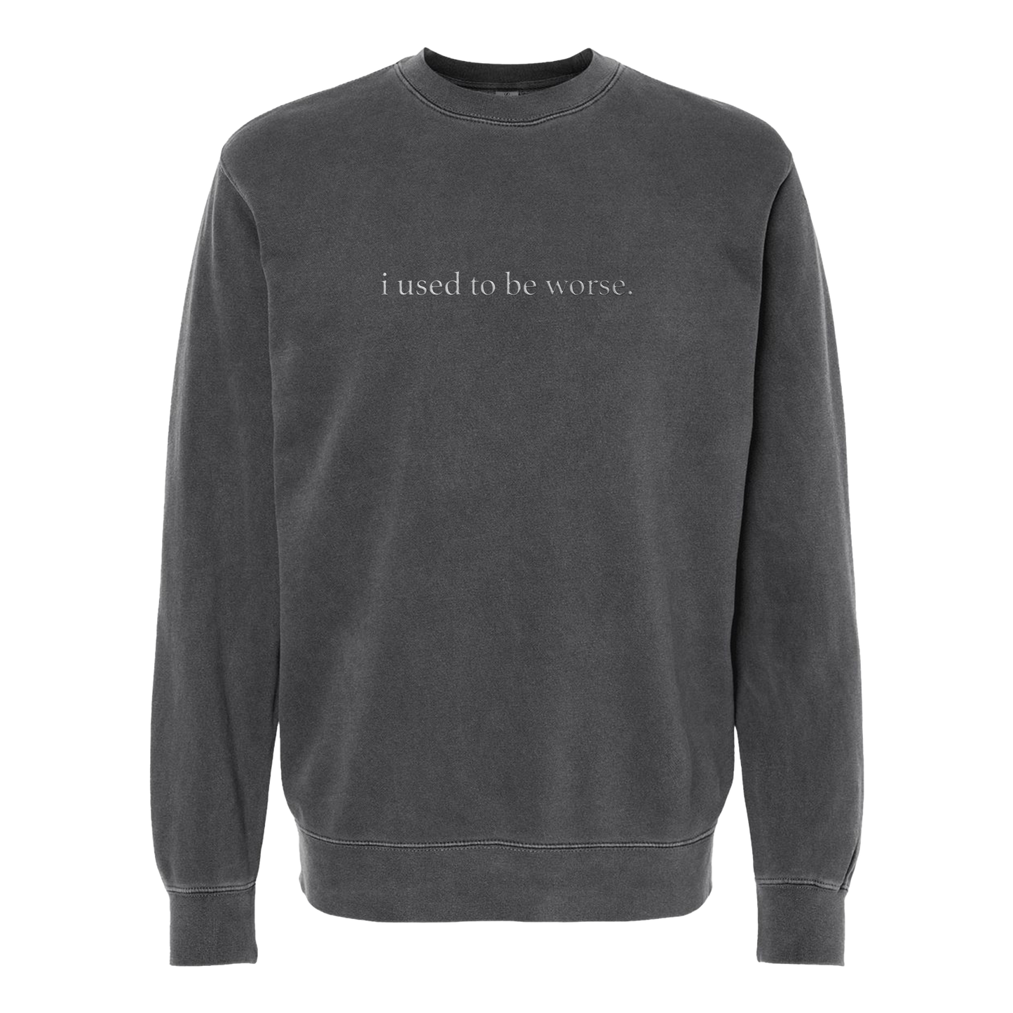 This Is The Worst - I Used to Be Worse Embroidered Crewneck