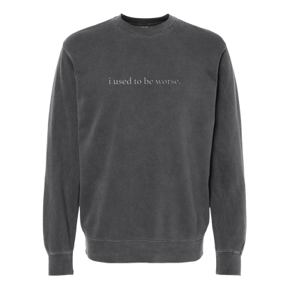 This Is The Worst - I Used to Be Worse Embroidered Crewneck